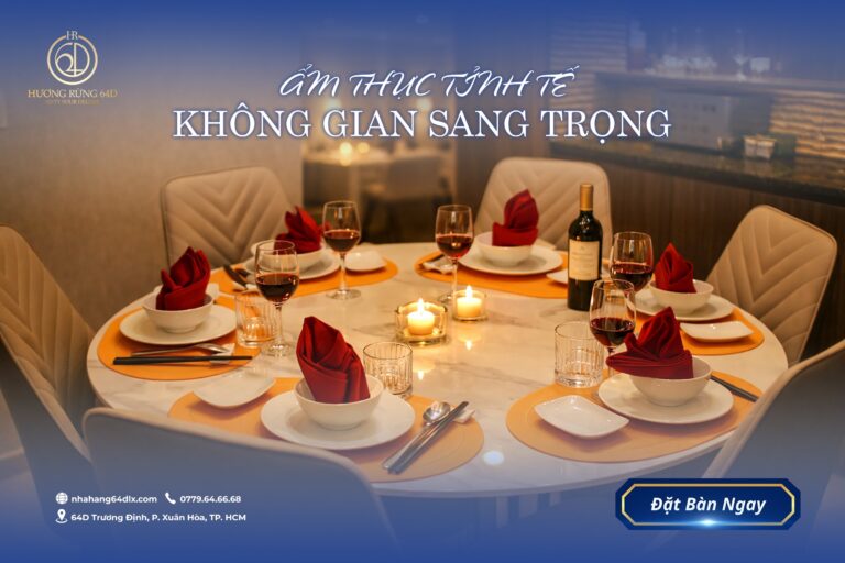 Hương Rừng 64D: Ẩm Thực Tinh Tế – Không Gian Sang Trọng